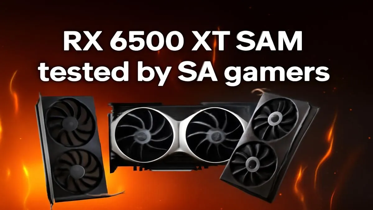 South African Gamers Test SAM on RX 6500 XT