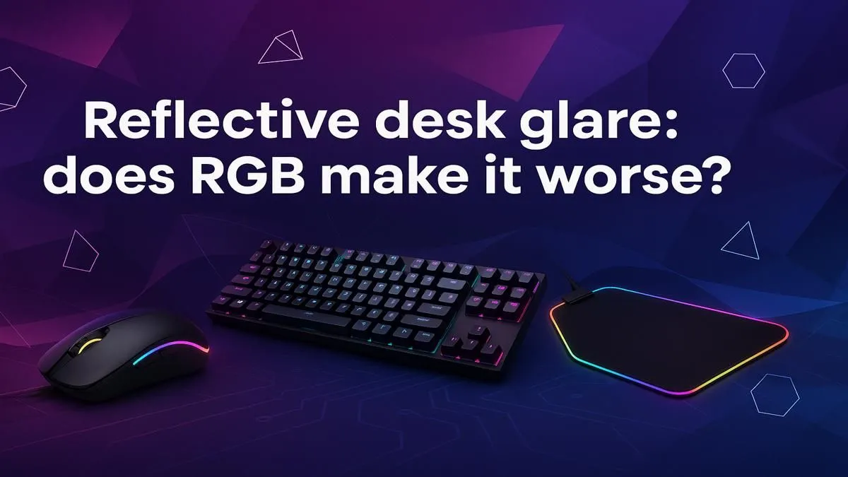 Does RGB Worsen Desk Glare?
