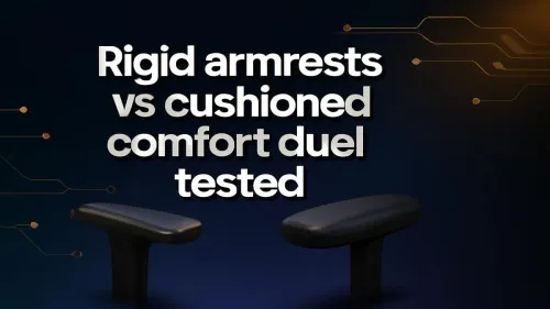 Rigid vs Cushioned Armrest Comfort Test