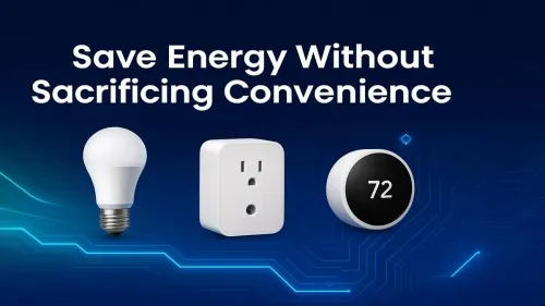 Save Energy Without Sacrificing Convenience: Smart Tech Solutions