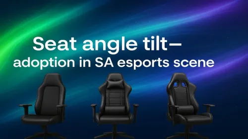 Gaming Seat Angle Tilt Dominates SA Esports Scene