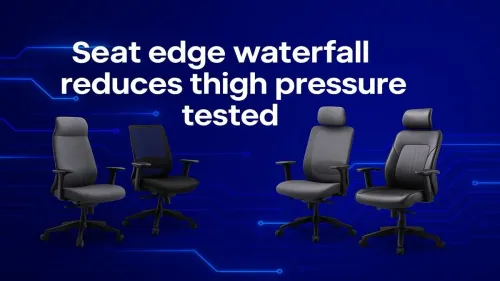 Seat Edge Waterfall Design Relieves Thigh Pressure