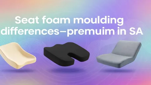 Premium Seat Foam Molding in South Africa