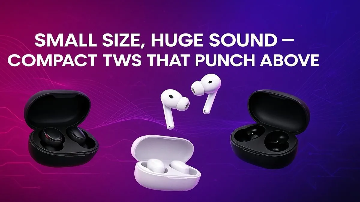 Tiny TWS, Big Audio Impact