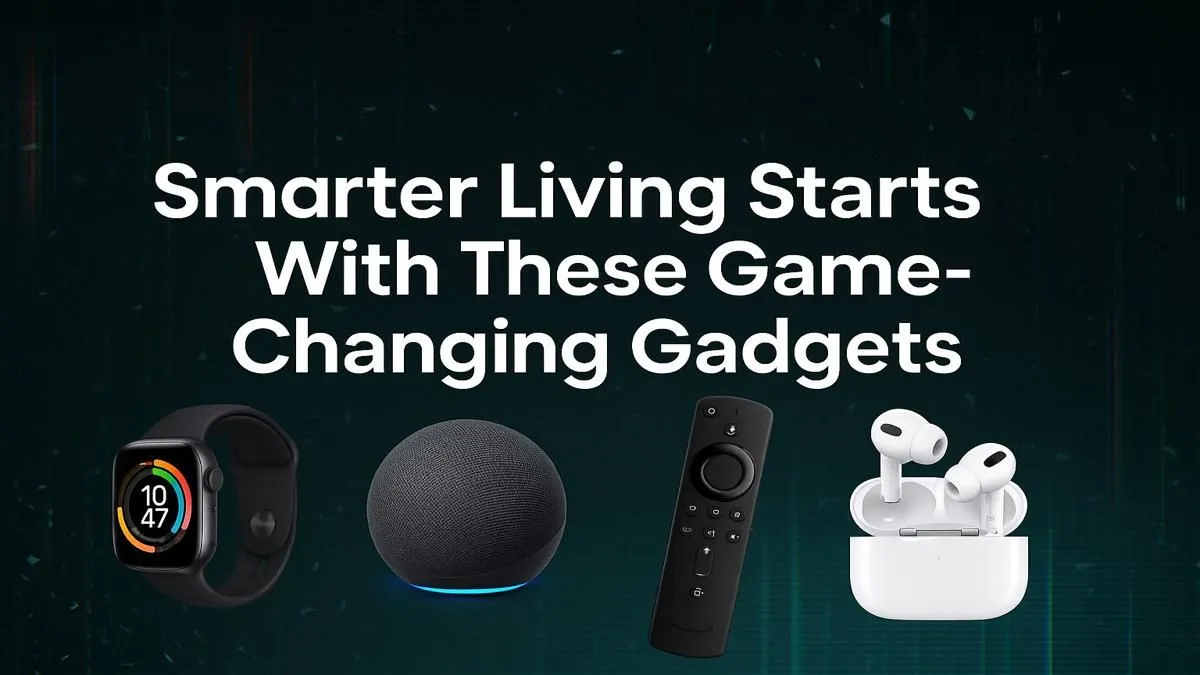 Top Game-Changing Gadgets for Smarter Living | Evetech