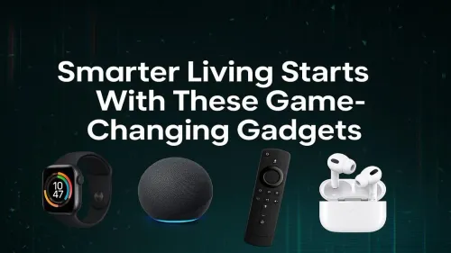 Game-Changing Gadgets That Redefine Smarter Living