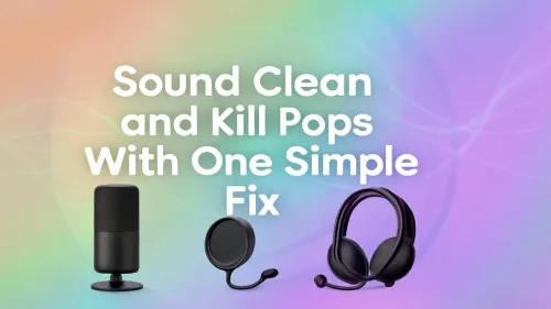 Eliminate Audio Pops with One Simple Fix