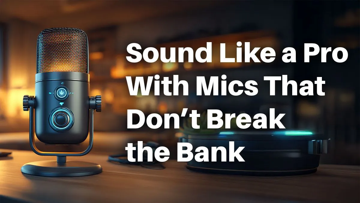 Budget Mics That Deliver