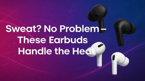 Best Sweat-Proof Earbuds for Intense Workouts