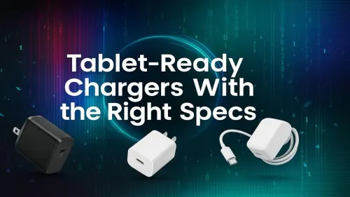 Best Tablet Chargers with Ultimate Power & Compatibility
