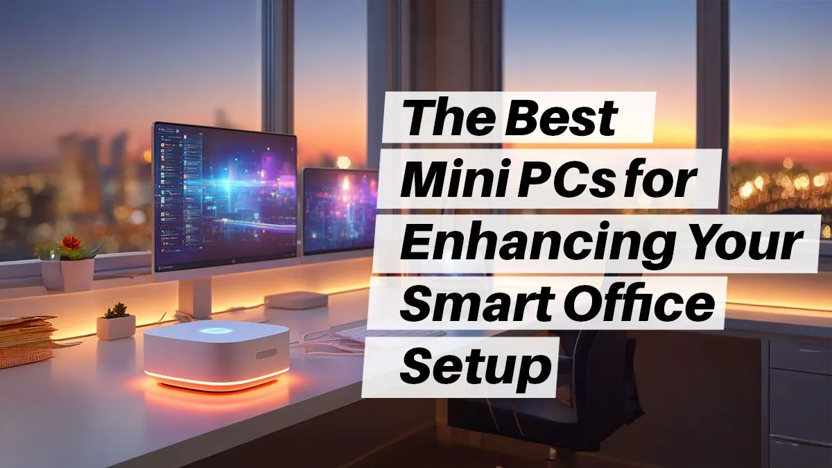 Best Mini PCs for Smart Office Setup | Evetech