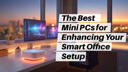 Best Mini PCs for Smart Office Setup