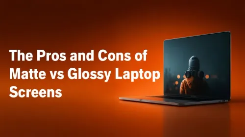 Matte vs Glossy Laptop Screens Pros Cons