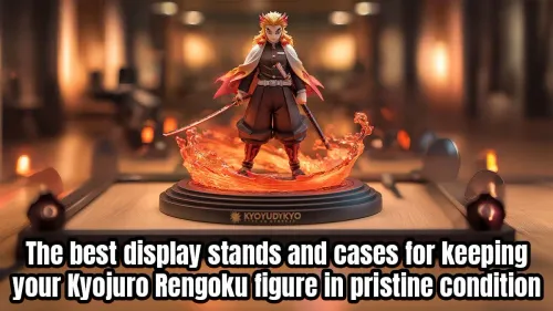 Best Display Cases for Kyojuro Rengoku Figures | Protect Your Collection