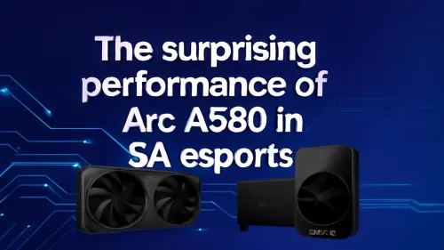 Arc A580 Gaming Performance Shocks SA Esports Pros
