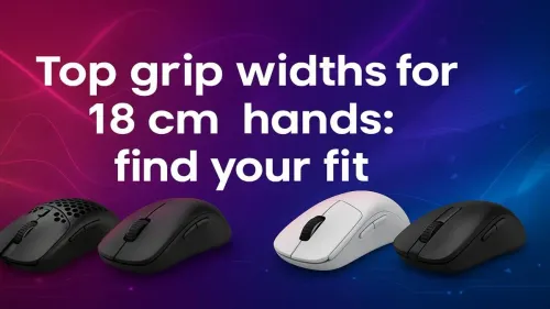 Best Grip Widths for 18cm Hands