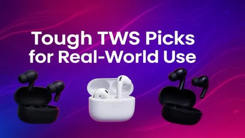 Best TWS Earbuds for Real-World Use