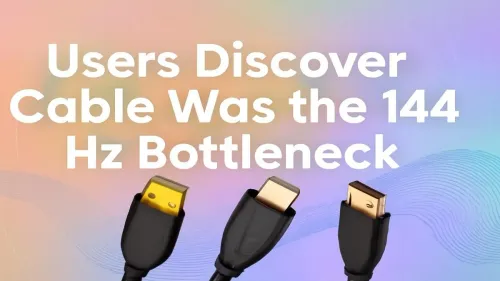 Fix 144Hz Monitor Cable Bottlenecks