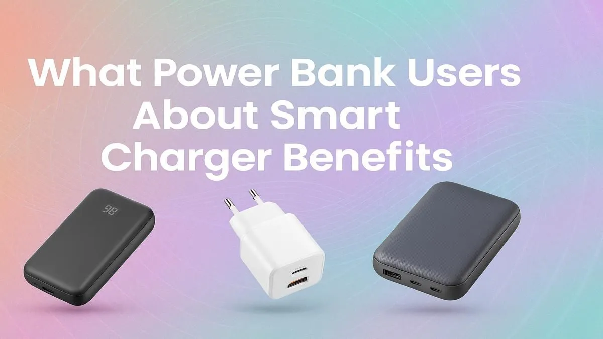 Smart Charger Power Bank Benefits ⚡ Why Users Rave | Evetech