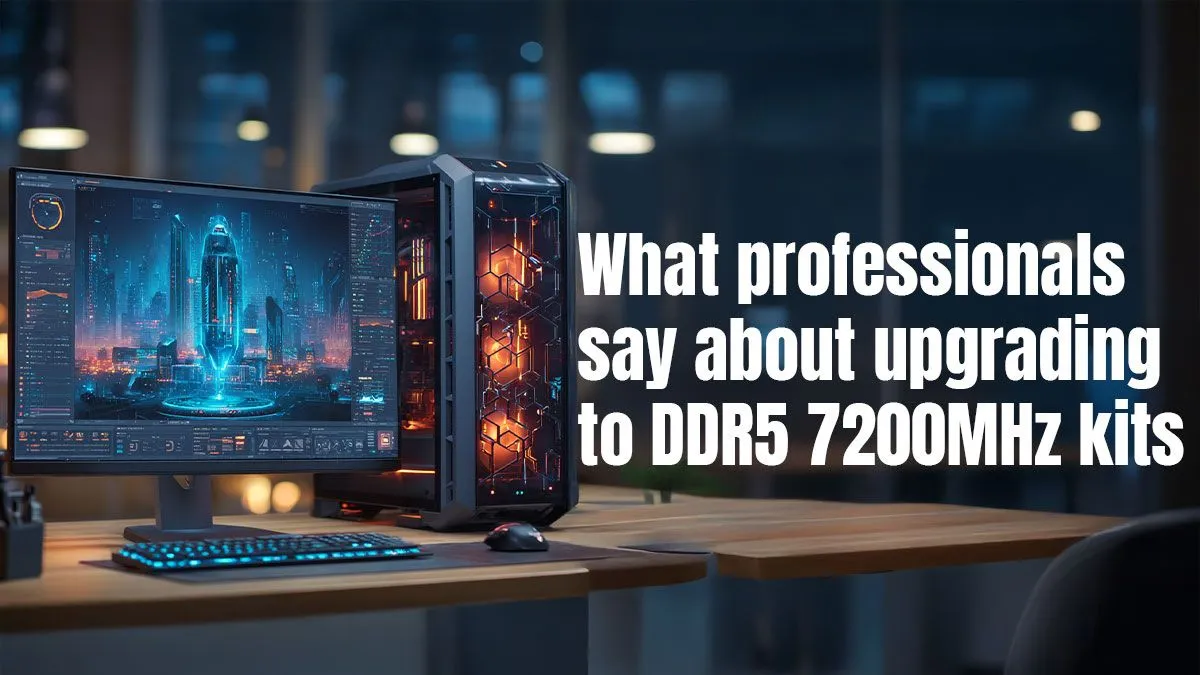 Why Upgrade to DDR5 7200MHz?
