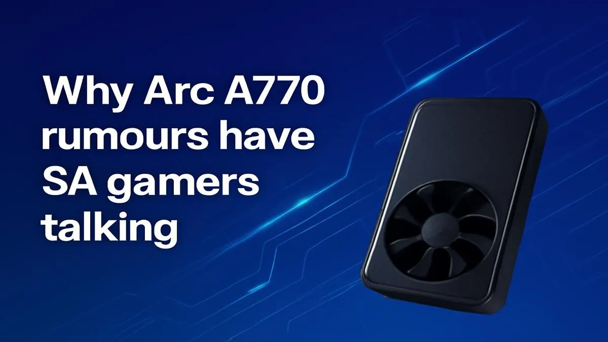 Arc A770 Rumours – Why SA Gamers Care | Evetech