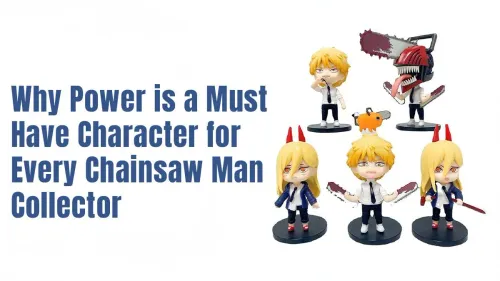 Power Chainsaw Man Figure: Why It's a Must-Have for Collectors
