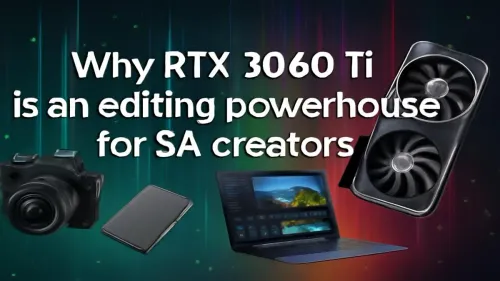 RTX 3060 Ti: Editing Powerhouse for SA Creators