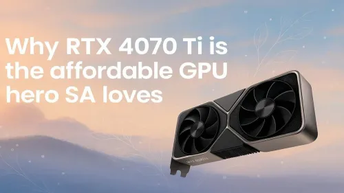RTX 4070 Ti Is the Affordable GPU Hero South Africa Loves