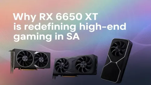 RX 6650 XT: Redefining High-End Gaming in South Africa