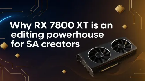 RX 7800 XT: Best Editing GPU for South African Creators