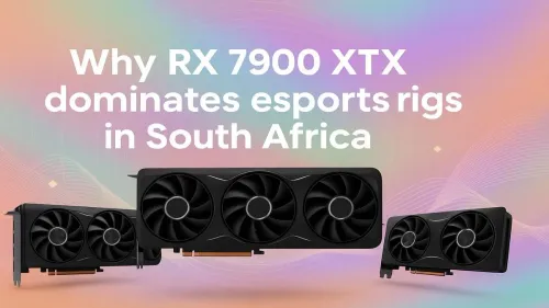 RX 7900 XTX: Esports Powerhouse in South Africa