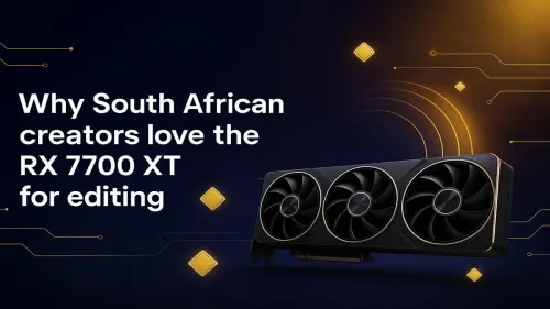 RX 7700 XT for Editing: Why South African Creators Swear By It