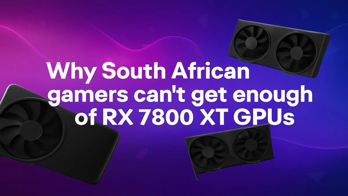 RX 7800 XT Dominates South Africa Gaming