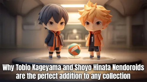 Kageyama and Hinata Nendoroid: The Perfect Duo for Your Collection