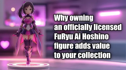 Owning an Official FuRyu Ai Hoshino Figure Enhances Value