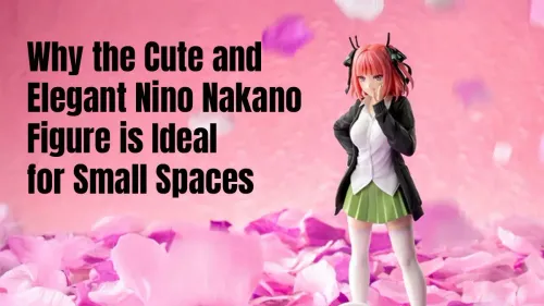 Nino Nakano Figure: Perfect for Desks & Small Spaces