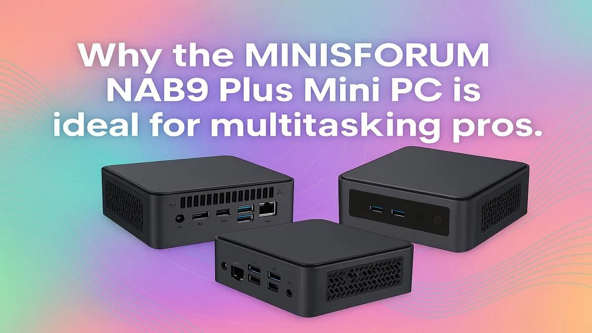 Multitasking Made Easy: MINISFORUM NAB9 Plus mini PC