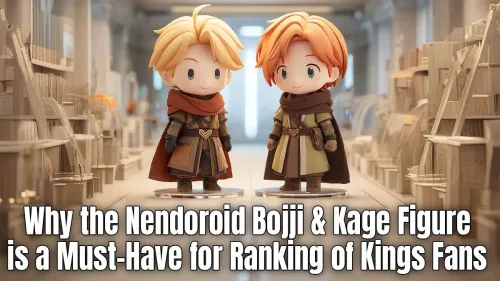 Nendoroid Bojji & Kage Figure: A Must-Have for Ousama Ranking Fans