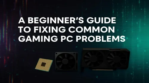 Gaming PC Troubleshooting: A Beginner's Guide to Common Fixes