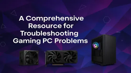 Gaming PC Troubleshooting: Your Ultimate Guide to Fixing Common Issues