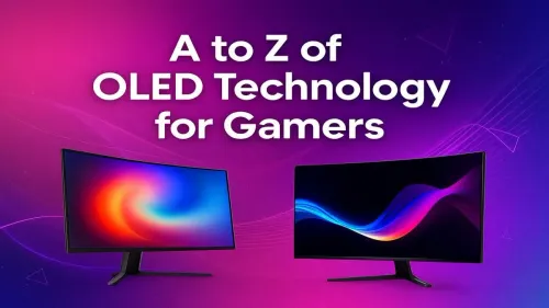 OLED for Gaming: Your Complete A-to-Z Technology Guide