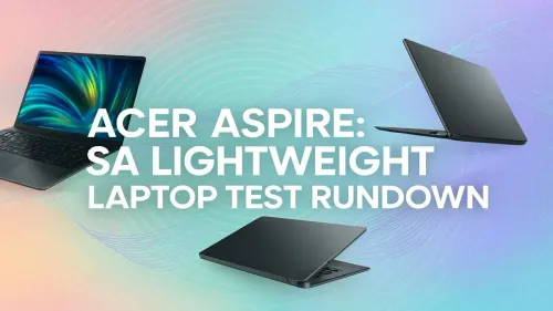 Acer Aspire Lightweight Laptop Review: A South African Test