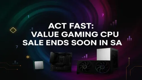 Gaming CPU Deals South Africa: Last Chance Value Sale!