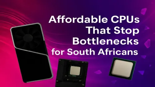 Affordable CPU South Africa: Stop PC Bottlenecks Now