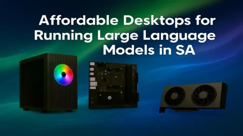 Affordable Desktops for LLMs in South Africa