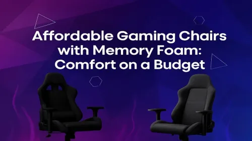 Affordable Gaming Chairs with Memory Foam: Ultimate Comfort