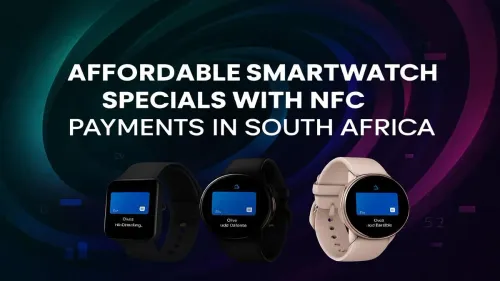 Affordable Smartwatch NFC South Africa: Top Deals on Tap-to-Pay