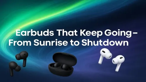 Long-Lasting Earbuds That Keep Going From Sunrise to Shutdown