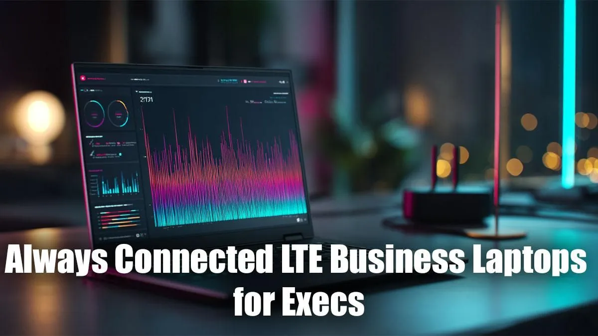 LTE-Enabled Laptops for Execs