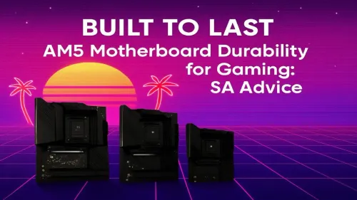 AM5 Motherboard Durability: A Gamer's Guide for South Africa